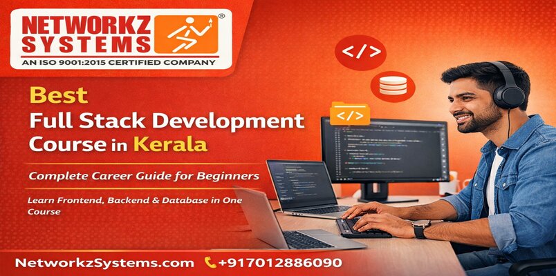 Best Full Stack Development Course in Kerala – Complete Career Guide for Beginners