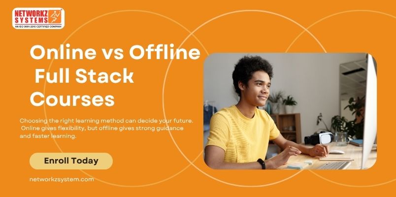 Online vs Offline Full Stack Courses: Which Is Better?